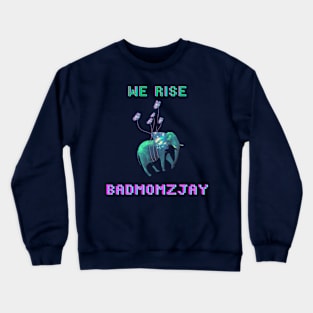 WE RISE - badmomzjay Crewneck Sweatshirt